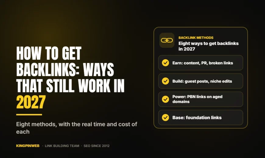 How to Get Backlinks: Ways That Still Work in 2027